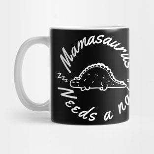 Mamasaurus Needs A Nap. Funny Mom Design Perfect as a Mothers Day Gift. Mug